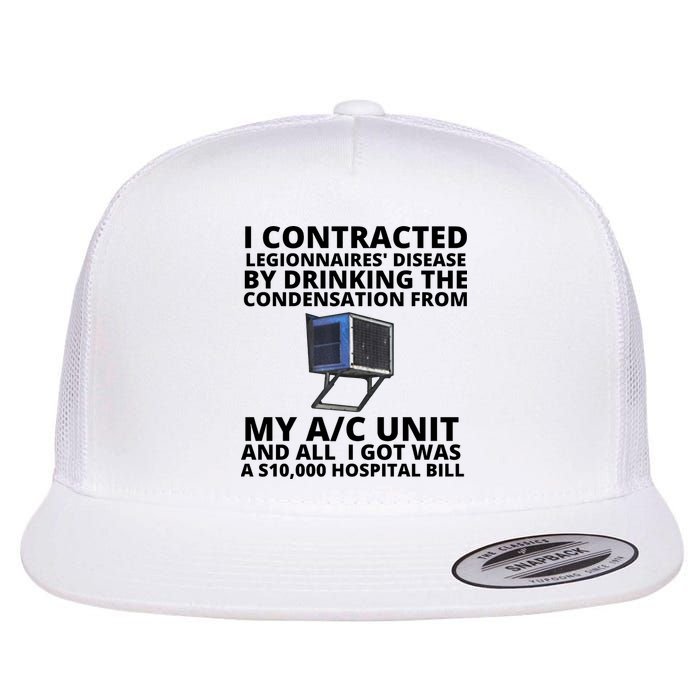 I Contracted Legionnaires' Disease By Drinking The Condensation From My AC Unit Flat Bill Trucker Hat
