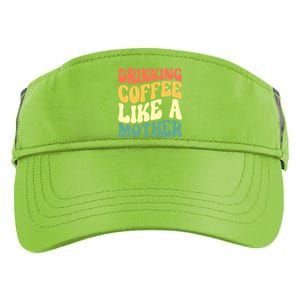 Ing Coffee Like A Mother Mother's Day Mama Coffee Lover Cool Gift Adult Drive Performance Visor