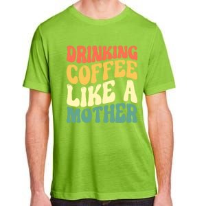 Ing Coffee Like A Mother Mother's Day Mama Coffee Lover Cool Gift Adult ChromaSoft Performance T-Shirt