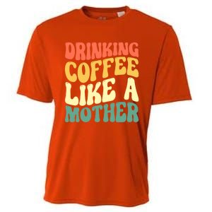 Ing Coffee Like A Mother Mother's Day Mama Coffee Lover Cool Gift Cooling Performance Crew T-Shirt