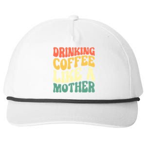 Ing Coffee Like A Mother Mother's Day Mama Coffee Lover Cool Gift Snapback Five-Panel Rope Hat