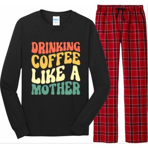 Ing Coffee Like A Mother Mother's Day Mama Coffee Lover Cool Gift Long Sleeve Pajama Set