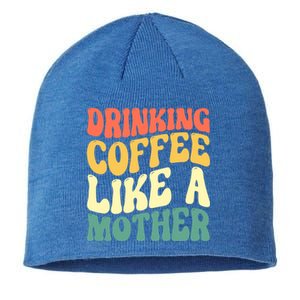 Ing Coffee Like A Mother Mother's Day Mama Coffee Lover Cool Gift Sustainable Beanie