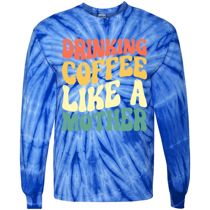 Ing Coffee Like A Mother Mother's Day Mama Coffee Lover Cool Gift Tie-Dye Long Sleeve Shirt