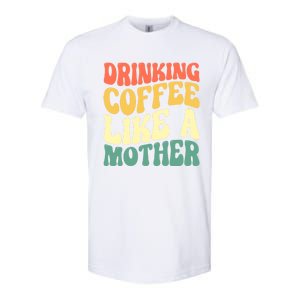 Ing Coffee Like A Mother Mother's Day Mama Coffee Lover Cool Gift Softstyle CVC T-Shirt