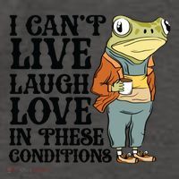 I CanT Live Laugh Love In These Conditions Vector Backpack