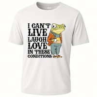 I CanT Live Laugh Love In These Conditions Cooling Performance Crew T-Shirt