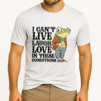 I CanT Live Laugh Love In These Conditions Cooling Performance Crew T-Shirt