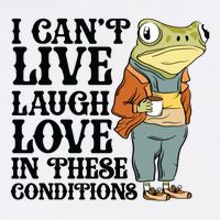 I CanT Live Laugh Love In These Conditions Cooling Performance Crew T-Shirt