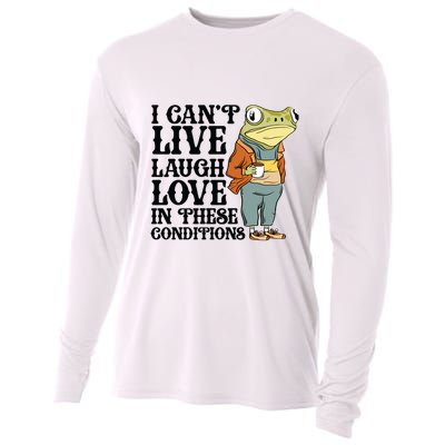 I CanT Live Laugh Love In These Conditions Cooling Performance Long Sleeve Crew