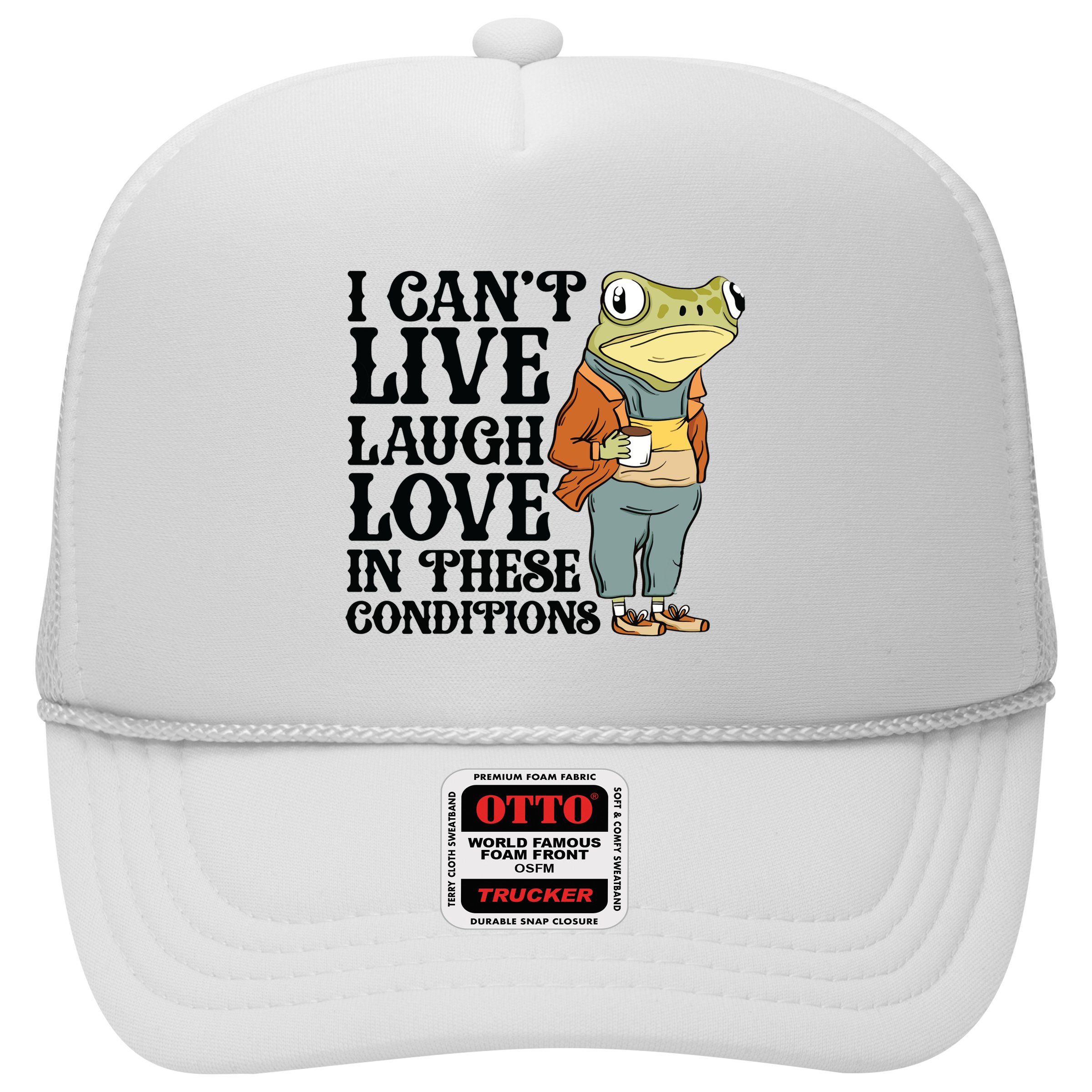 I CanT Live Laugh Love In These Conditions Hat