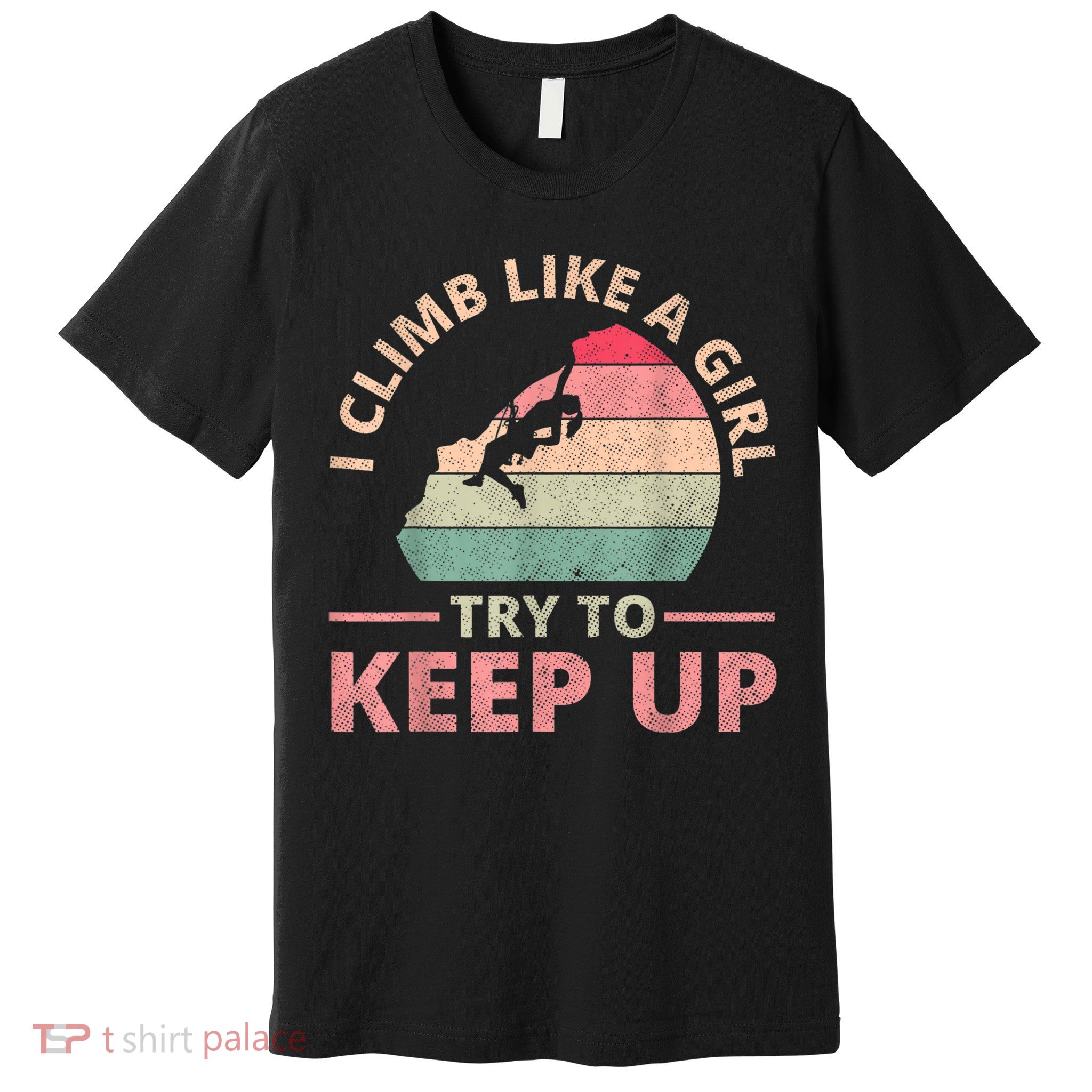 I Climb Like A Girl Rock Climbing Sunset Retro Premium T-Shirt
