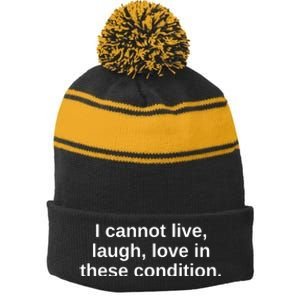 I Cannot Live Laugh Love In These Condition Stripe Pom Pom Beanie