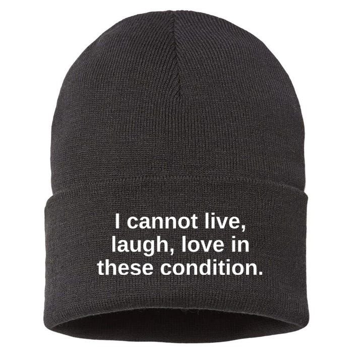 I Cannot Live Laugh Love In These Condition Sustainable Knit Beanie