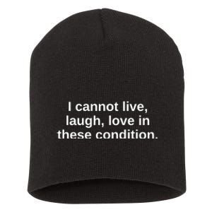 I Cannot Live Laugh Love In These Condition Short Acrylic Beanie