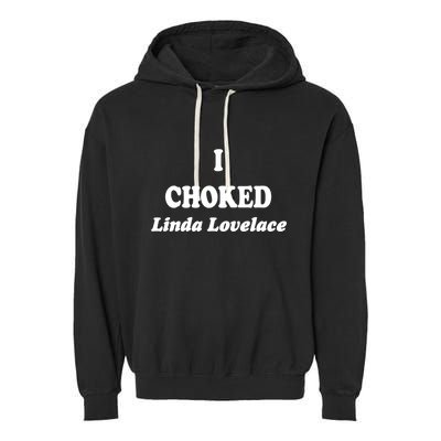 I Choked Linda Lovelace Garment-Dyed Fleece Hoodie