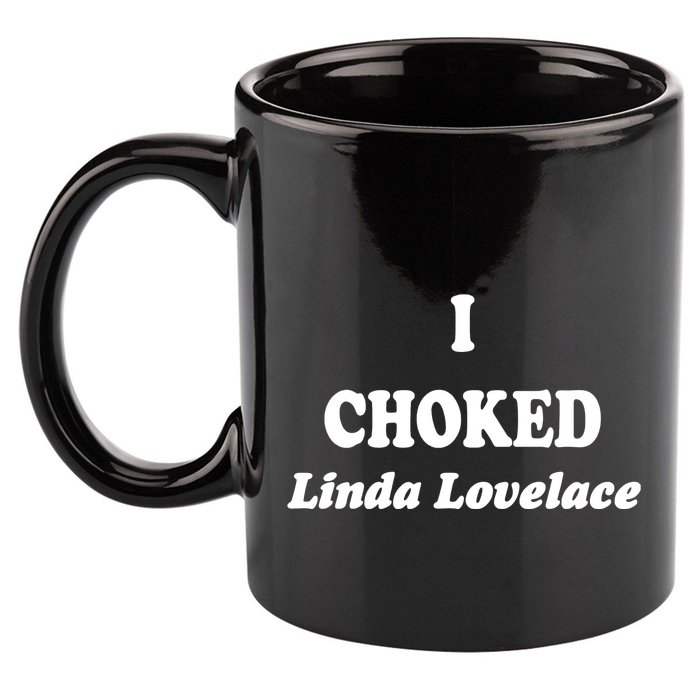 I Choked Linda Lovelace 11oz C Handle Ceramic Mug