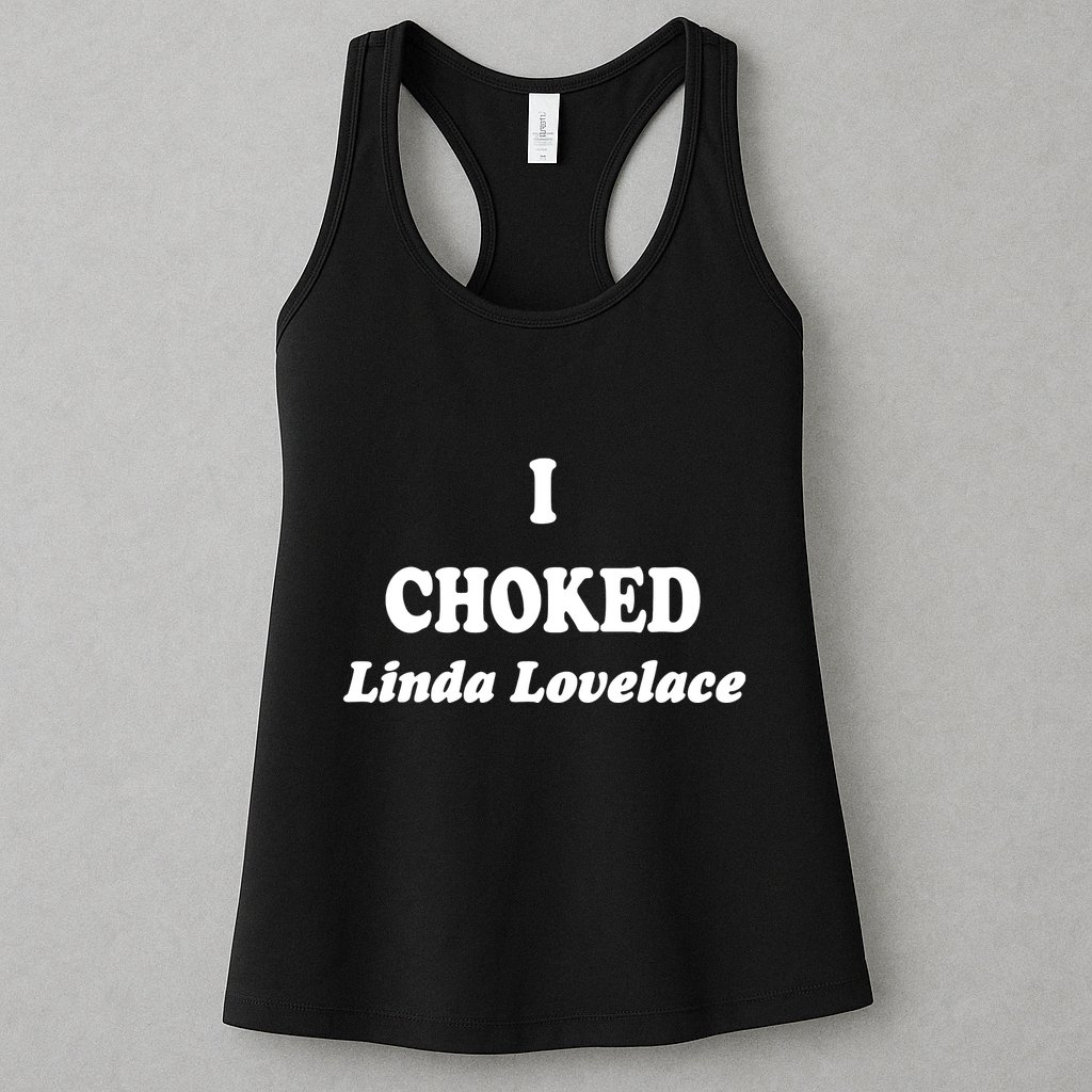 I Choked Linda Lovelace Womens Tank Top