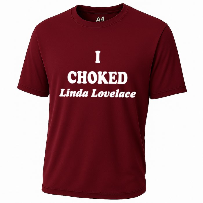 I Choked Linda Lovelace Cooling Performance Crew T-Shirt