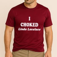 I Choked Linda Lovelace Cooling Performance Crew T-Shirt
