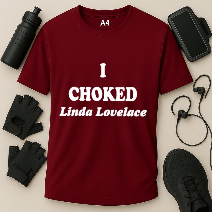 I Choked Linda Lovelace Cooling Performance Crew T-Shirt