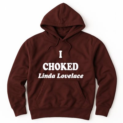 I Choked Linda Lovelace Hoodie