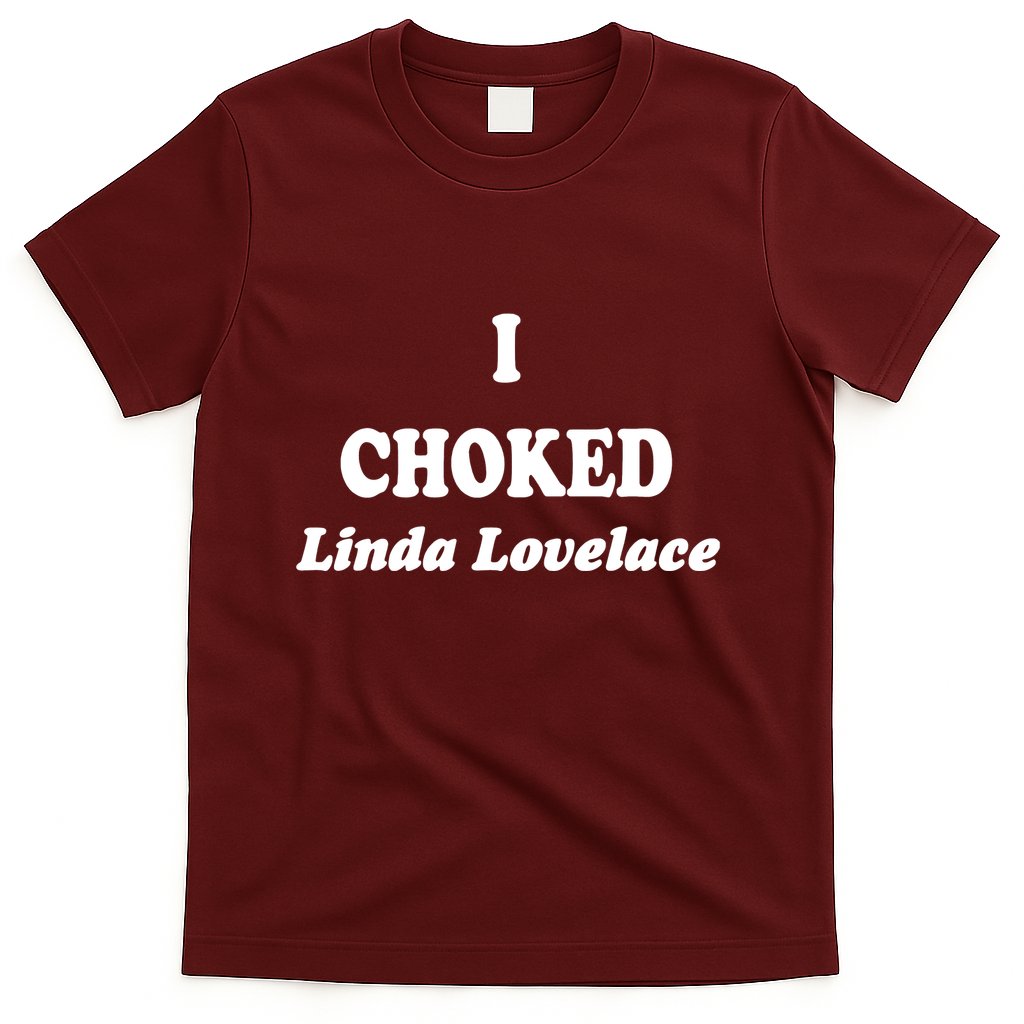 I Choked Linda Lovelace T-Shirt