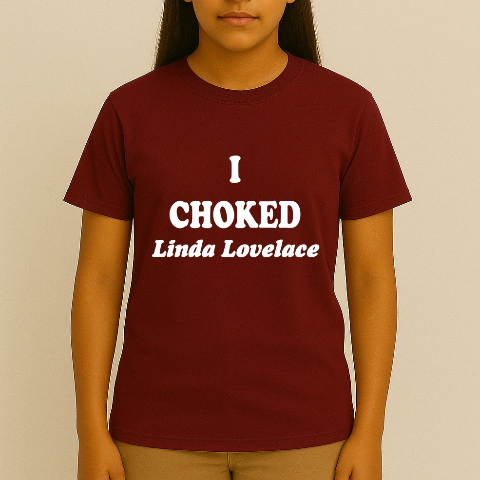 I Choked Linda Lovelace T-Shirt