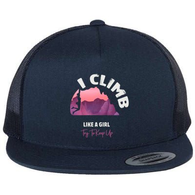 I Climb Like A Girl Try To Keep Up Flat Bill Trucker Hat