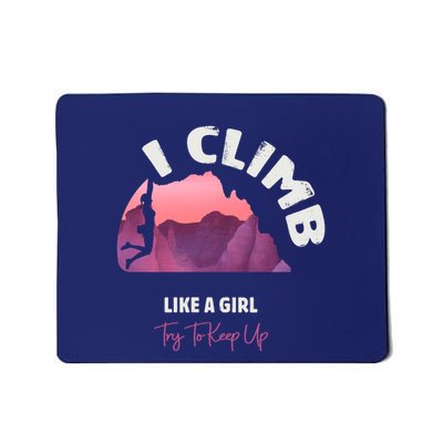 I Climb Like A Girl Try To Keep Up Mousepad