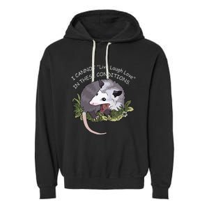 I CANNOT Live Laugh Love IN THESE CONDITIONS Garment-Dyed Fleece Hoodie