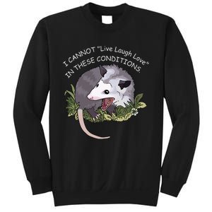 I CANNOT Live Laugh Love IN THESE CONDITIONS Sweatshirt