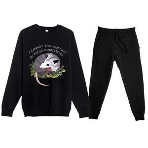 I CANNOT Live Laugh Love IN THESE CONDITIONS Premium Crewneck Sweatsuit Set