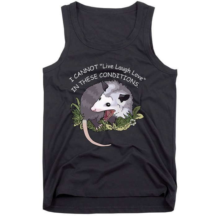 I CANNOT Live Laugh Love IN THESE CONDITIONS Tank Top