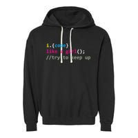 I Code Like A Girl Try To Keep Up Funny Coding Developer Garment-Dyed Fleece Hoodie