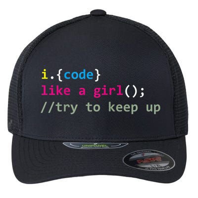 I Code Like A Girl Try To Keep Up Funny Coding Developer Flexfit Unipanel Trucker Cap