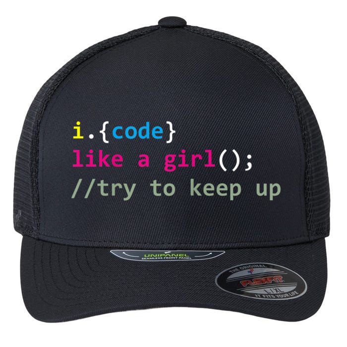 I Code Like A Girl Try To Keep Up Funny Coding Developer Flexfit Unipanel Trucker Cap