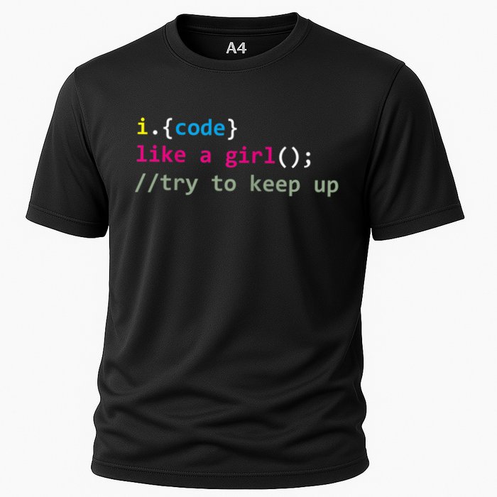 I Code Like A Girl Try To Keep Up Funny Coding Developer Cooling Performance Crew T-Shirt