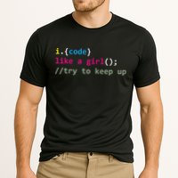 I Code Like A Girl Try To Keep Up Funny Coding Developer Cooling Performance Crew T-Shirt