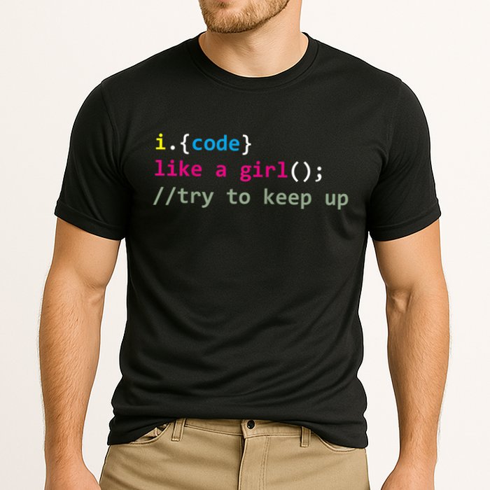 I Code Like A Girl Try To Keep Up Funny Coding Developer Cooling Performance Crew T-Shirt