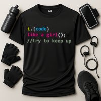 I Code Like A Girl Try To Keep Up Funny Coding Developer Cooling Performance Crew T-Shirt