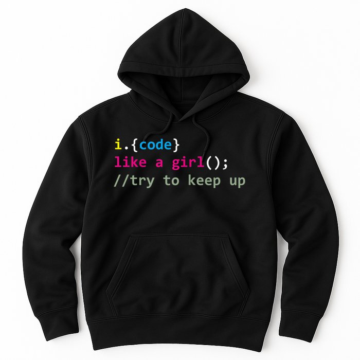 I Code Like A Girl Try To Keep Up Funny Coding Developer Hoodie