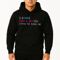 I Code Like A Girl Try To Keep Up Funny Coding Developer Hoodie