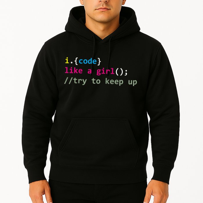 I Code Like A Girl Try To Keep Up Funny Coding Developer Hoodie