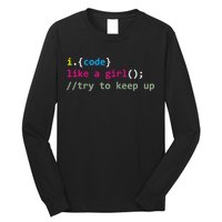 I Code Like A Girl Try To Keep Up Funny Coding Developer Long Sleeve Shirt