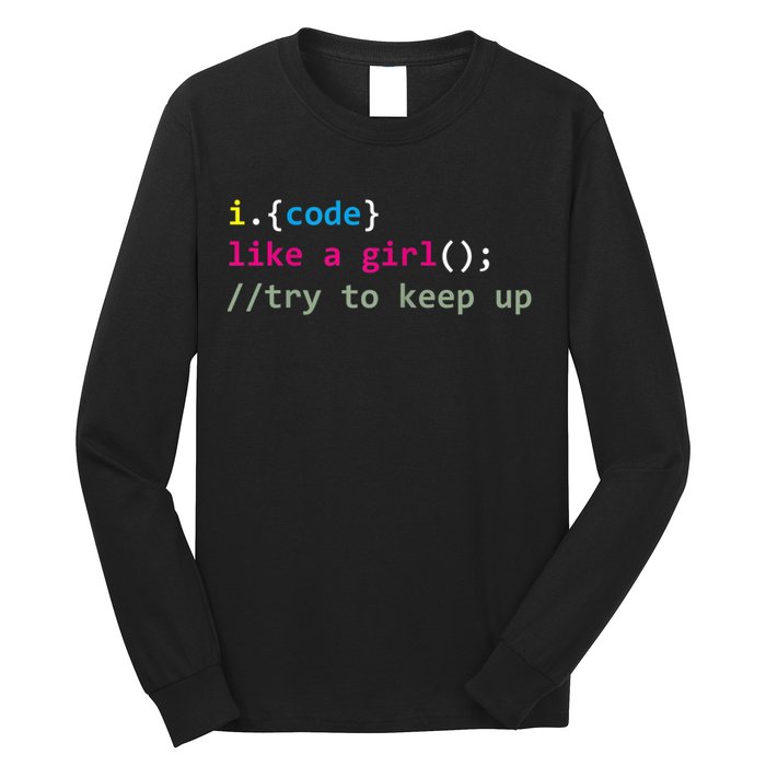 I Code Like A Girl Try To Keep Up Funny Coding Developer Long Sleeve Shirt