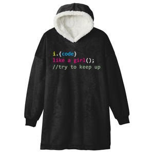 I Code Like A Girl Try To Keep Up Funny Coding Developer Hooded Wearable Blanket