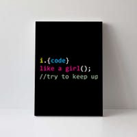 I Code Like A Girl Try To Keep Up Funny Coding Developer Canvas