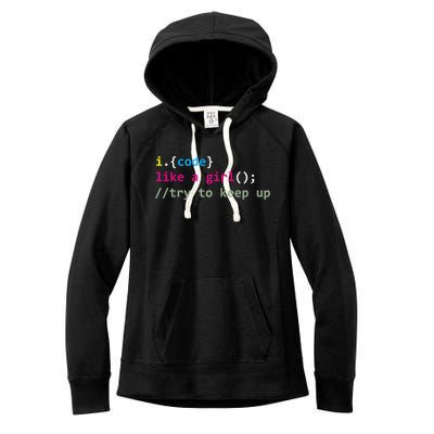 I Code Like A Girl Try To Keep Up Funny Coding Developer Women's Fleece Hoodie