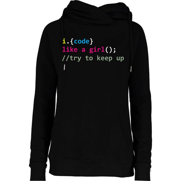 I Code Like A Girl Try To Keep Up Funny Coding Developer Womens Funnel Neck Pullover Hood